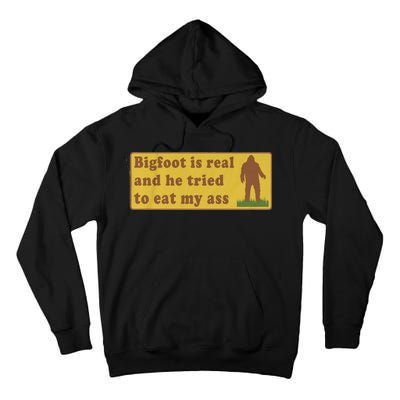 Bigfoot Is Real And He Tried To Eat My Ass Funny Oddly Specific Meme Tall Hoodie