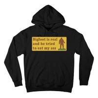 Bigfoot Is Real And He Tried To Eat My Ass Funny Oddly Specific Meme Tall Hoodie