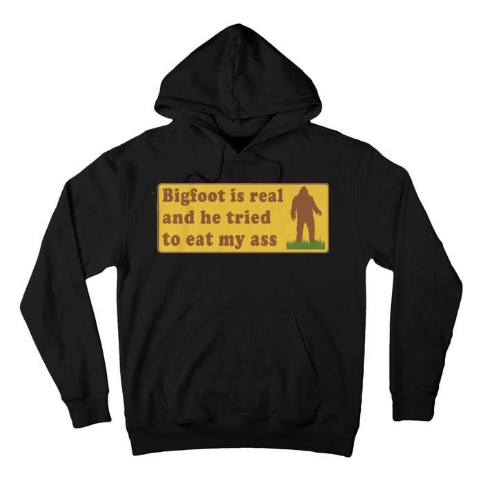 Bigfoot Is Real And He Tried To Eat My Ass Funny Oddly Specific Meme Tall Hoodie