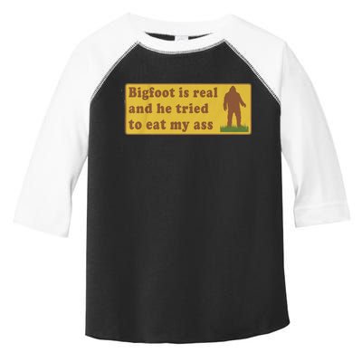 Bigfoot Is Real And He Tried To Eat My Ass Funny Oddly Specific Meme Toddler Fine Jersey T-Shirt