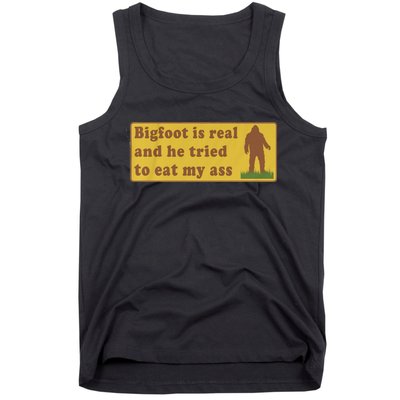 Bigfoot Is Real And He Tried To Eat My Ass Funny Oddly Specific Meme Tank Top