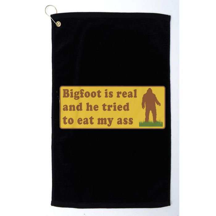 Bigfoot Is Real And He Tried To Eat My Ass Funny Oddly Specific Meme Golf Towel