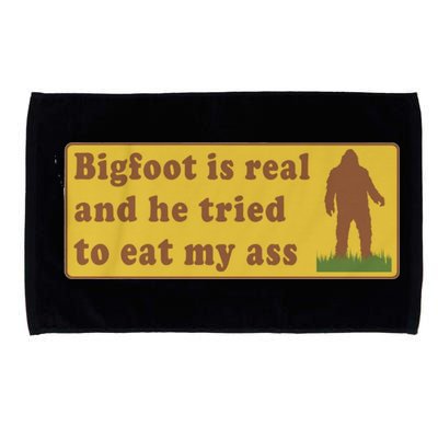 Bigfoot Is Real And He Tried To Eat My Ass Funny Oddly Specific Meme Microfiber Hand Towel