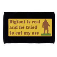 Bigfoot Is Real And He Tried To Eat My Ass Funny Oddly Specific Meme Microfiber Hand Towel