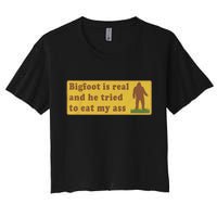 Bigfoot Is Real And He Tried To Eat My Ass Funny Oddly Specific Meme Crop Top