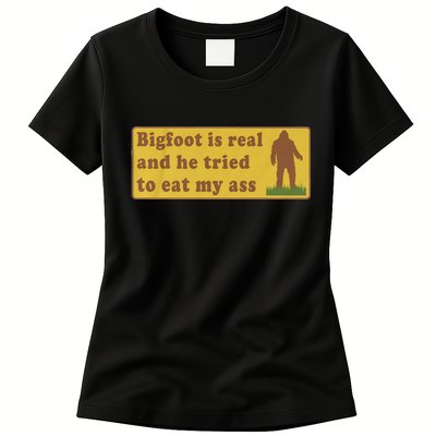 Bigfoot Is Real And He Tried To Eat My Ass Funny Oddly Specific Meme Womens T-Shirt