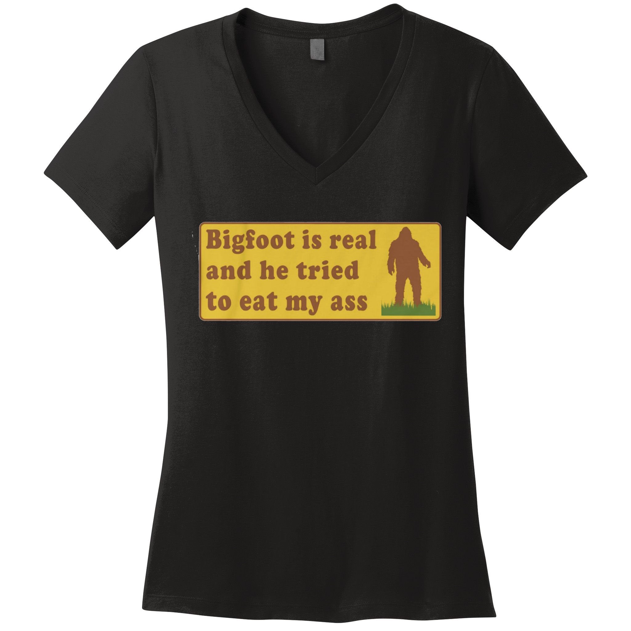Bigfoot Is Real And He Tried To Eat My Ass Funny Oddly Specific Meme Women's V-Neck T-Shirt