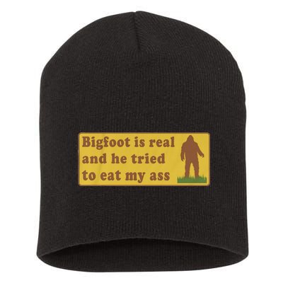 Bigfoot Is Real And He Tried To Eat My Ass Funny Oddly Specific Meme Short Acrylic Beanie