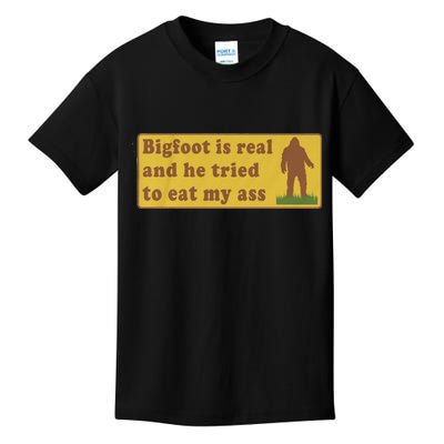 Bigfoot Is Real And He Tried To Eat My Ass Funny Oddly Specific Meme Kids T-Shirt