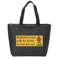 Bigfoot Is Real And He Tried To Eat My Ass Funny Oddly Specific Meme Zip Tote Bag