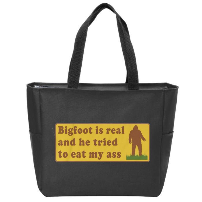 Bigfoot Is Real And He Tried To Eat My Ass Funny Oddly Specific Meme Zip Tote Bag