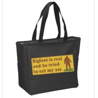 Bigfoot Is Real And He Tried To Eat My Ass Funny Oddly Specific Meme Zip Tote Bag