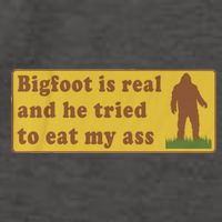 Bigfoot Is Real And He Tried To Eat My Ass Funny Oddly Specific Meme Vector Backpack