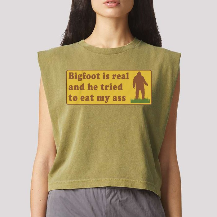Bigfoot Is Real And He Tried To Eat My Ass Funny Oddly Specific Meme Garment-Dyed Women's Muscle Tee