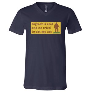 Bigfoot Is Real And He Tried To Eat My Ass Funny Oddly Specific Meme V-Neck T-Shirt