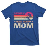 Bmx I’d Rather Be Riding With My Mom Vintage Great Gift T-Shirt