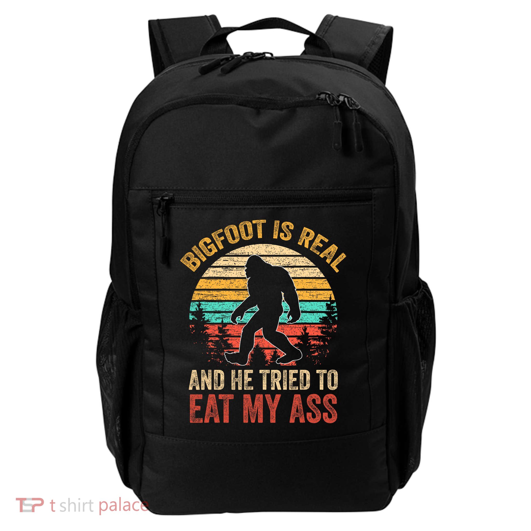 Bigfoot Is Real And He Tried To Eat My Ass  Backpack