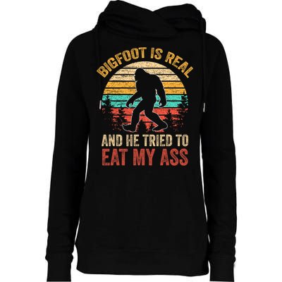 Bigfoot Is Real And He Tried To Eat My Ass  Womens Funnel Neck Pullover Hood
