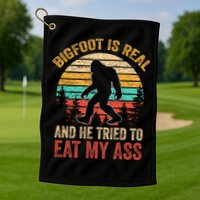 Bigfoot Is Real And He Tried To Eat My Ass  Golf Towel