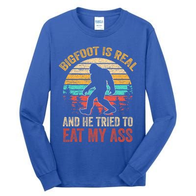 Bigfoot Is Real And He Tried To Eat My Ass  Tall Long Sleeve T-Shirt