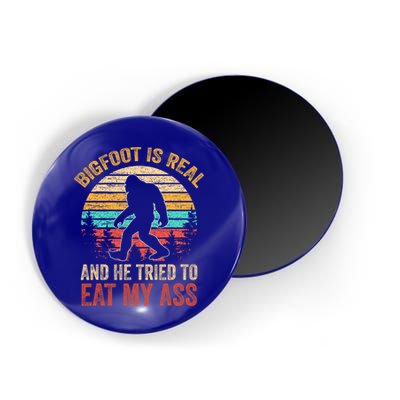 Bigfoot Is Real And He Tried To Eat My Ass  Magnet