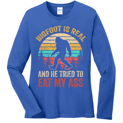 Bigfoot Is Real And He Tried To Eat My Ass  Ladies Long Sleeve Shirt