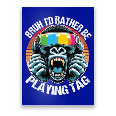 Bruh ID Rather Be Playing Tag Gorilla Wearing Vr Gamer Gift Poster