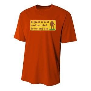 Bigfoot Is Real And He Tried To Eat My Ass Sasquatch Lover Youth Performance Sprint T-Shirt