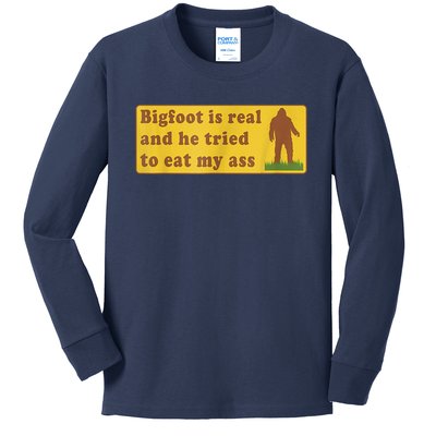 Bigfoot Is Real And He Tried To Eat My Ass Sasquatch Lover Kids Long Sleeve Shirt