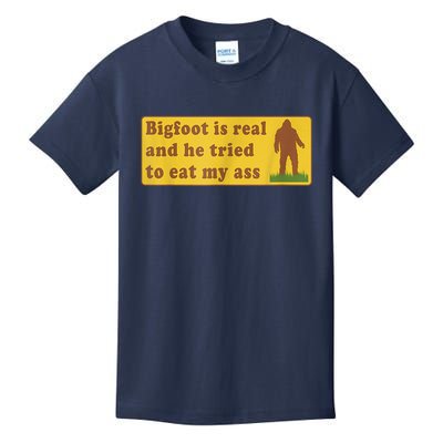 Bigfoot Is Real And He Tried To Eat My Ass Sasquatch Lover Kids T-Shirt