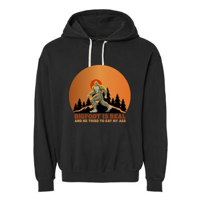 Bigfoot Is Real And He Tried To Eat My Ass Funny Sasquatch Garment-Dyed Fleece Hoodie