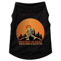 Bigfoot Is Real And He Tried To Eat My Ass Funny Sasquatch Doggie Tank