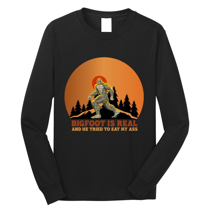 Bigfoot Is Real And He Tried To Eat My Ass Funny Sasquatch Long Sleeve Shirt