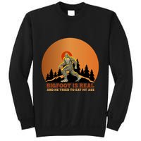 Bigfoot Is Real And He Tried To Eat My Ass Funny Sasquatch Sweatshirt