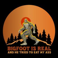 Bigfoot Is Real And He Tried To Eat My Ass Funny Sasquatch Backpack