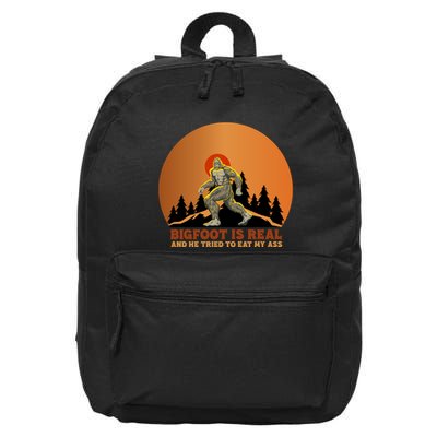 Bigfoot Is Real And He Tried To Eat My Ass Funny Sasquatch 16 in Basic Backpack