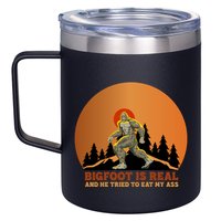 Bigfoot Is Real And He Tried To Eat My Ass Funny Sasquatch 12oz Stainless Steel Coffee Mug