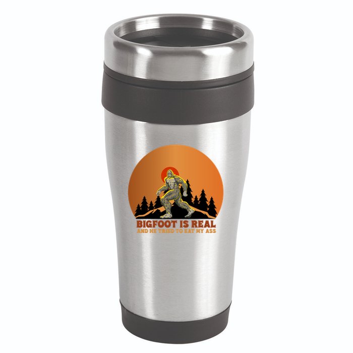 Bigfoot Is Real And He Tried To Eat My Ass Funny Sasquatch 16oz Travel Tumbler