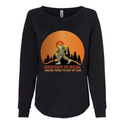 Bigfoot Is Real And He Tried To Eat My Ass Funny Sasquatch Womens California Wash Sweatshirt