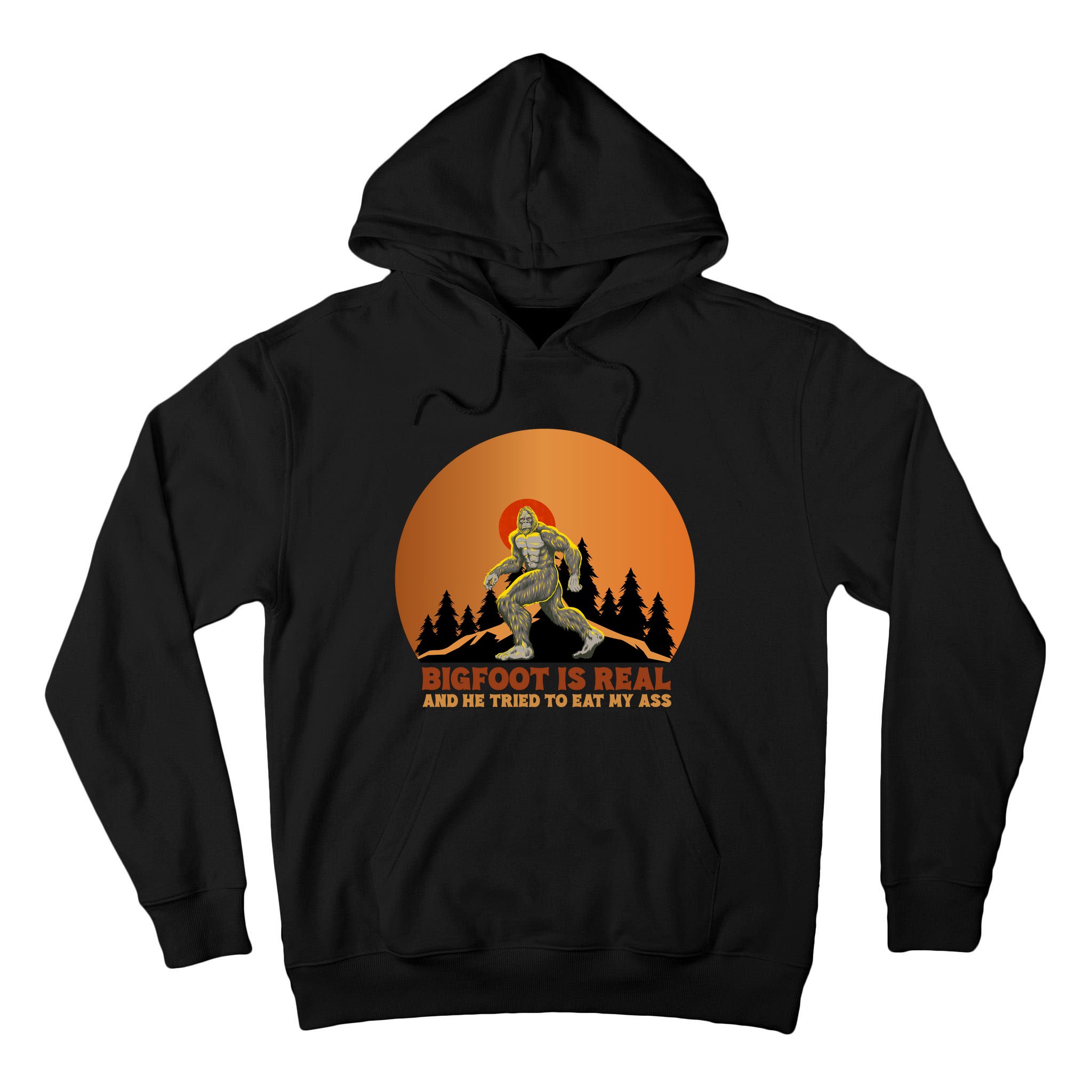 Bigfoot Is Real And He Tried To Eat My Ass Funny Sasquatch Tall Hoodie