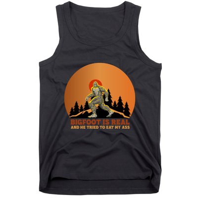 Bigfoot Is Real And He Tried To Eat My Ass Funny Sasquatch Tank Top