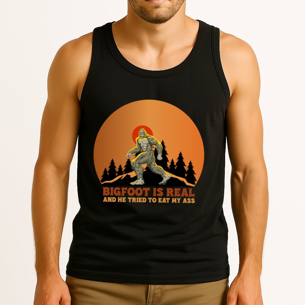 Bigfoot Is Real And He Tried To Eat My Ass Funny Sasquatch Tank Top