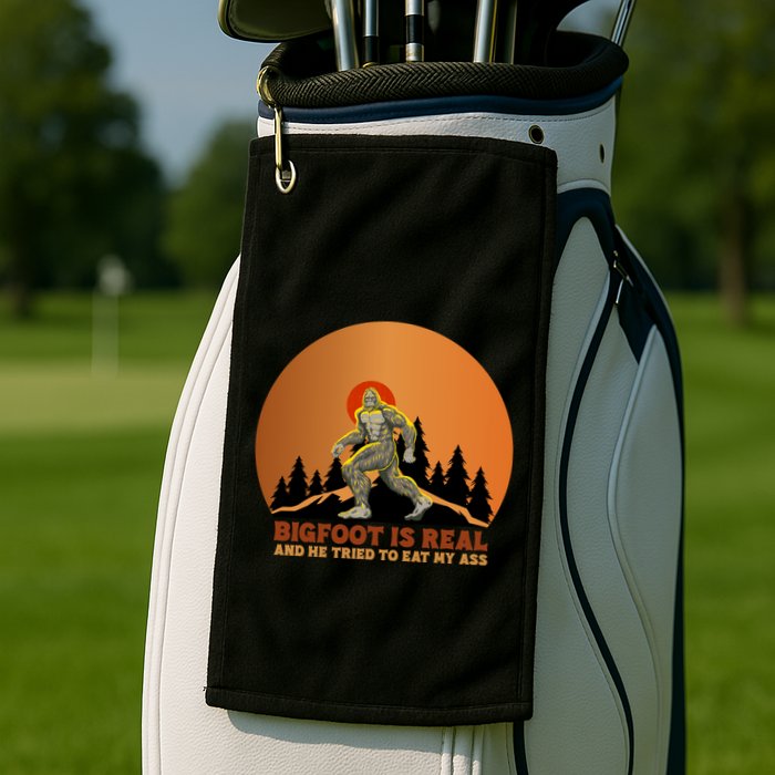 Bigfoot Is Real And He Tried To Eat My Ass Funny Sasquatch Golf Towel