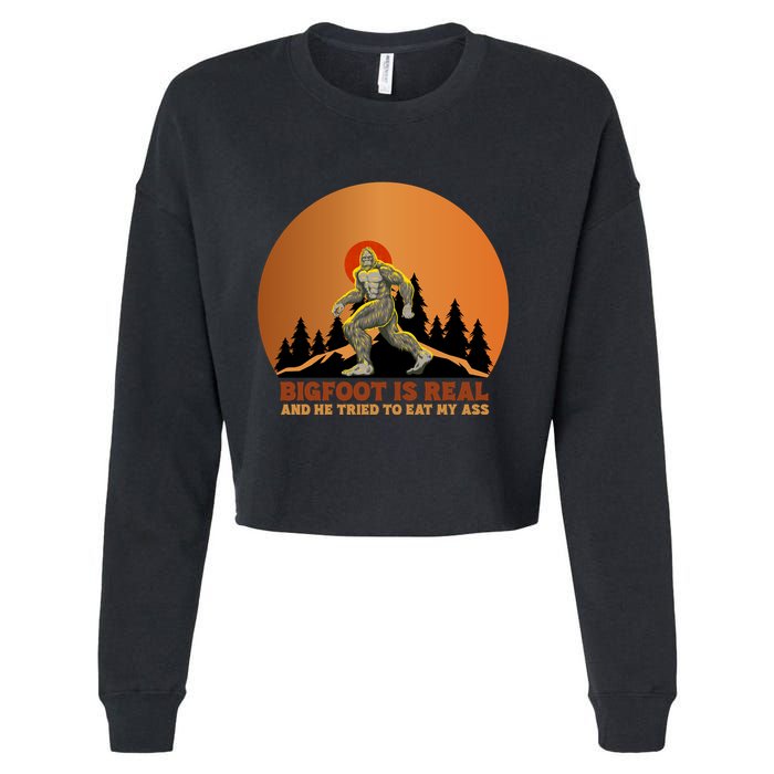 Bigfoot Is Real And He Tried To Eat My Ass Funny Sasquatch Cropped Pullover Crew