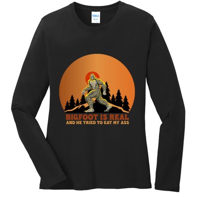 Bigfoot Is Real And He Tried To Eat My Ass Funny Sasquatch Ladies Long Sleeve Shirt
