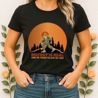 Bigfoot Is Real And He Tried To Eat My Ass Funny Sasquatch Womens T-Shirt