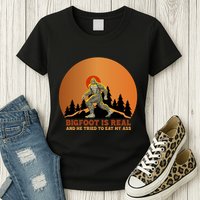 Bigfoot Is Real And He Tried To Eat My Ass Funny Sasquatch Womens T-Shirt