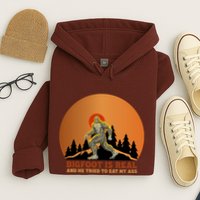 Bigfoot Is Real And He Tried To Eat My Ass Funny Sasquatch Hoodie