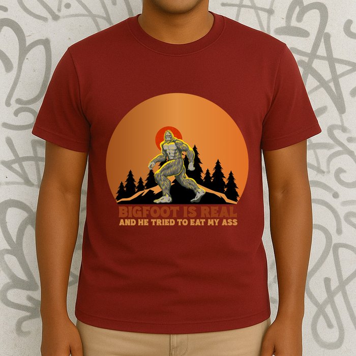 Bigfoot Is Real And He Tried To Eat My Ass Funny Sasquatch T-Shirt
