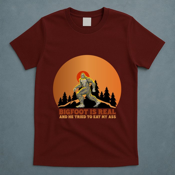Bigfoot Is Real And He Tried To Eat My Ass Funny Sasquatch T-Shirt